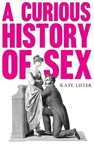 A Curious HIstory of Sex - Kate Lister