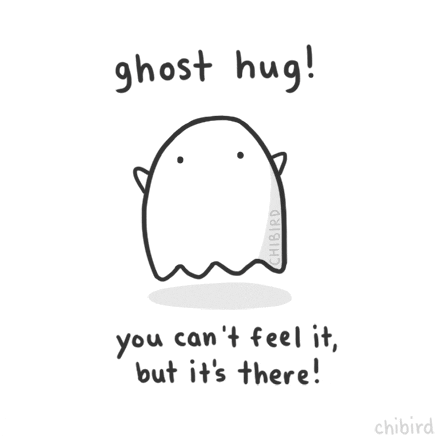 ghost hug! you can't feel it but it's there